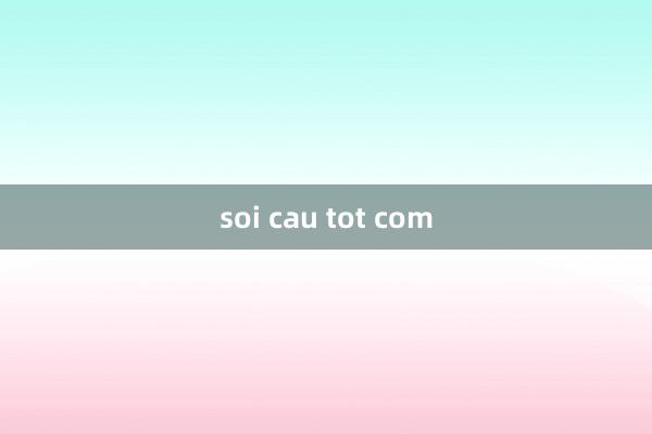 soi cau tot com