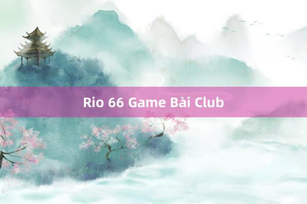 Rio 66 Game Bài Club