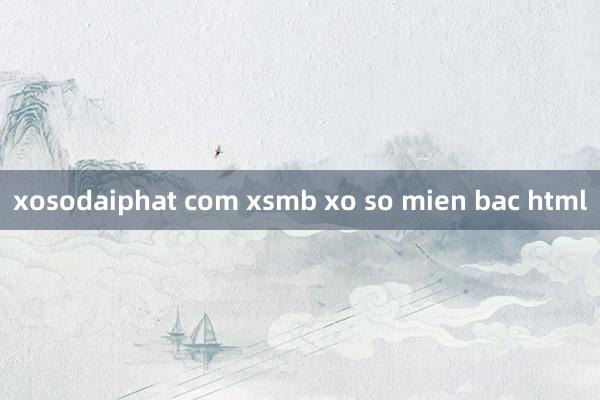 xosodaiphat com xsmb xo so mien bac html