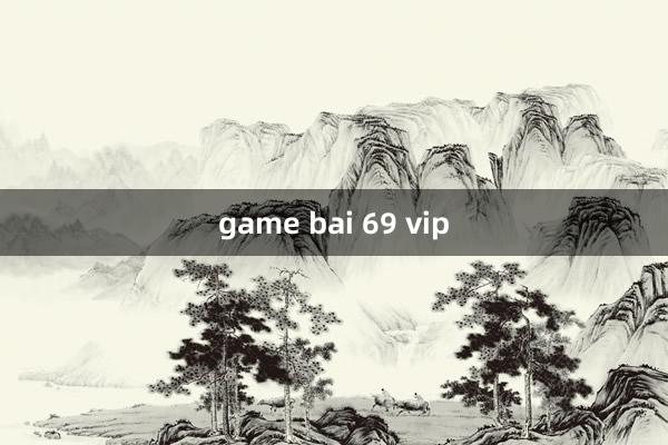 game bai 69 vip