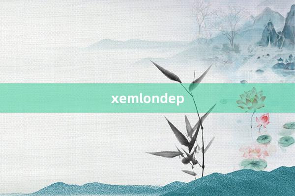 xemlondep