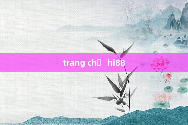 trang chủ hi88