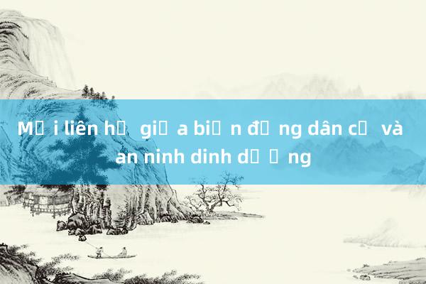 Mối liên hệ giữa biến động dân cư và an ninh dinh dưỡng