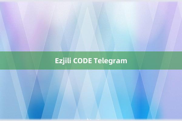 Ezjili CODE Telegram