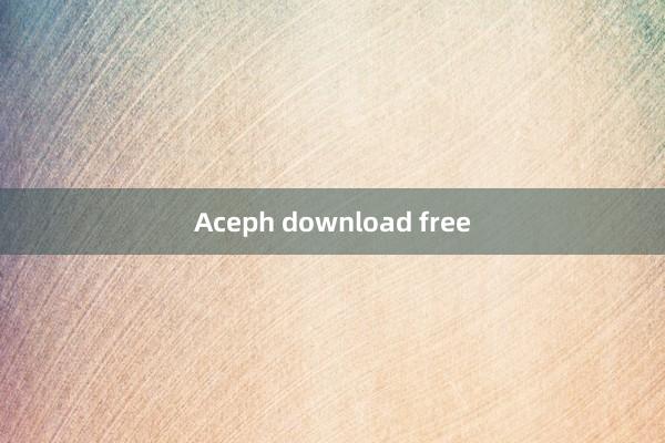 Aceph download free