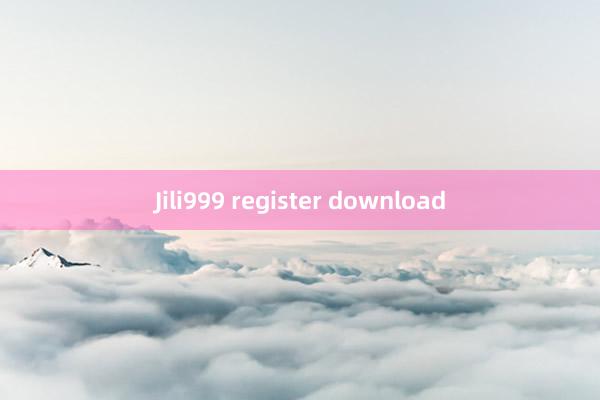 Jili999 register download